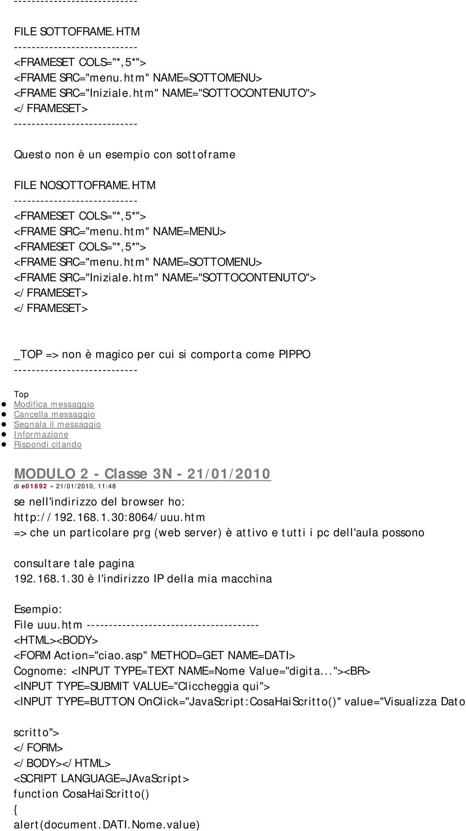 htm" NAME="SOTTOCONTENUTO"> _TOP => non è magico per cui si comporta come PIPPO MODULO 2 - Classe 3N - 21/01/2010 di e01692» 21/01/2010, 11:48 se nell'indirizzo del browser ho: http://192.168.1.30:8064/uuu.