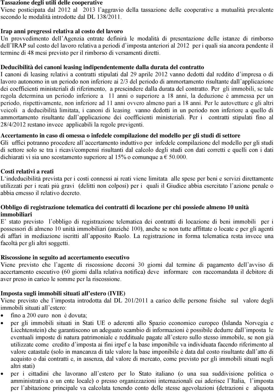 periodi d imposta anteriori al 2012 per i quali sia ancora pendente il termine di 48 mesi previsto per il rimborso di versamenti diretti.