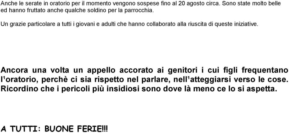 Un grazie particolare a tutti i giovani e adulti che hanno collaborato alla riuscita di queste iniziative.