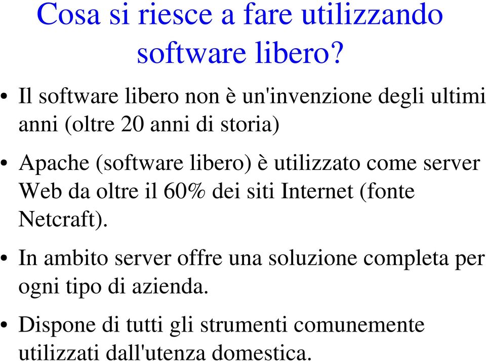 (software libero) è utilizzato come server Web da oltre il 60% dei siti Internet (fonte