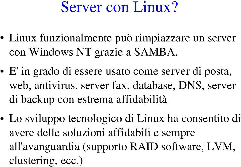 server di backup con estrema affidabilità Lo sviluppo tecnologico di Linux ha consentito di