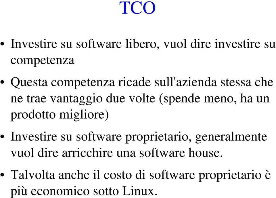 migliore) Investire su software proprietario, generalmente vuol dire arricchire una