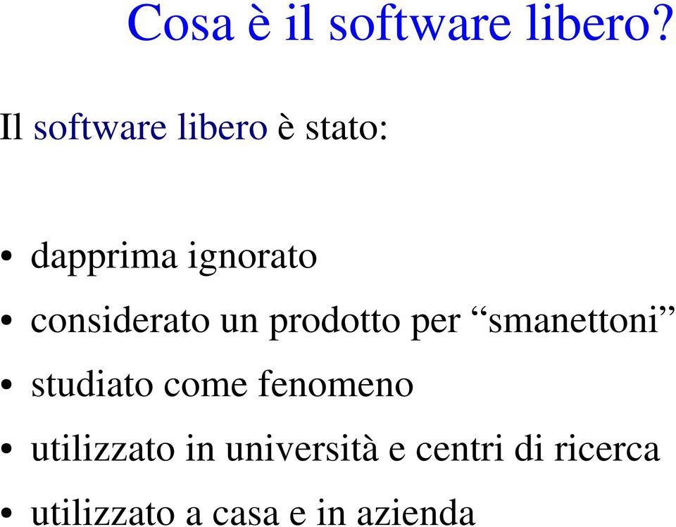 considerato un prodotto per smanettoni studiato come