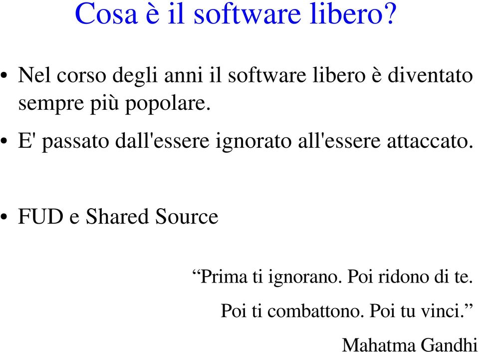 popolare. E' passato dall'essere ignorato all'essere attaccato.