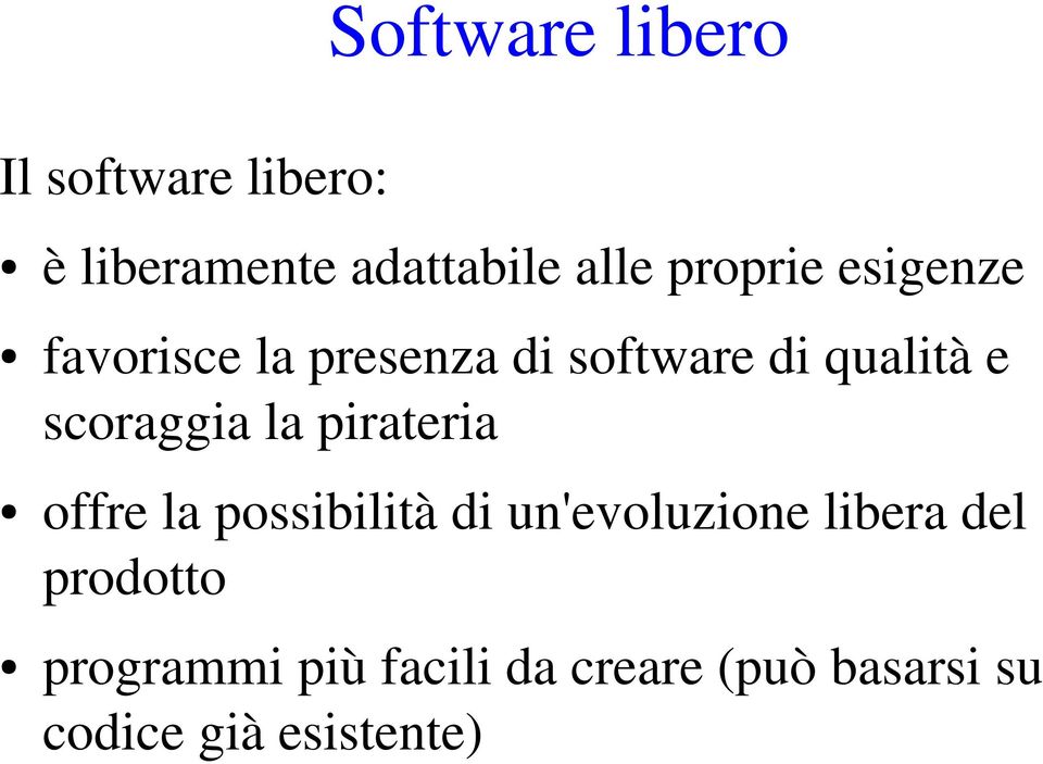 scoraggia la pirateria offre la possibilità di un'evoluzione libera