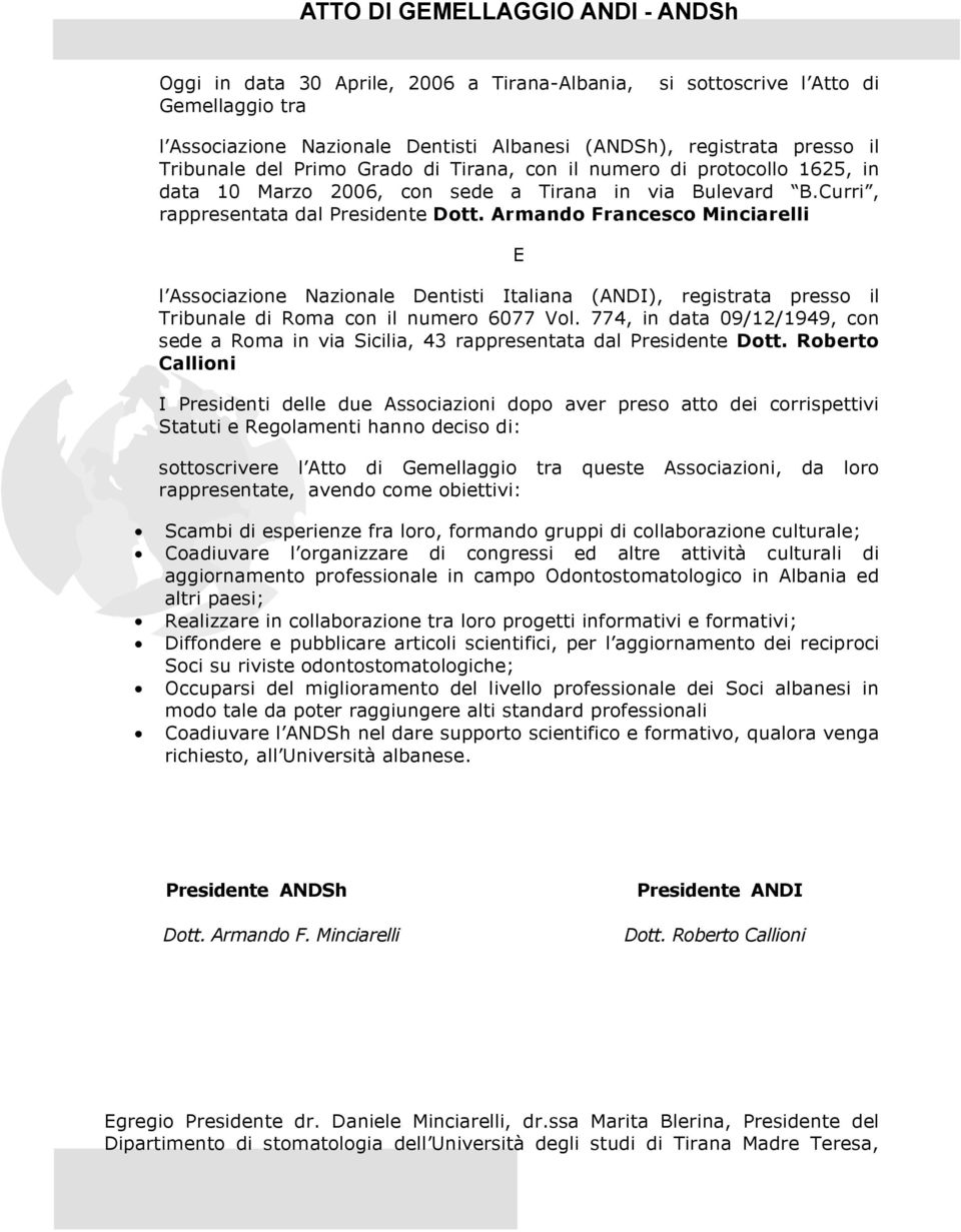 Armando Francesco Minciarelli E l Associazione Nazionale Dentisti Italiana (ANDI), registrata presso il Tribunale di Roma con il numero 6077 Vol.