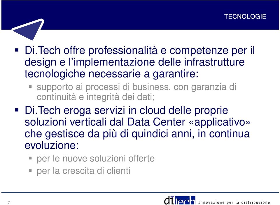 necessarie a garantire: supporto ai processi di business, con garanzia di continuità e integrità dei dati; Di.