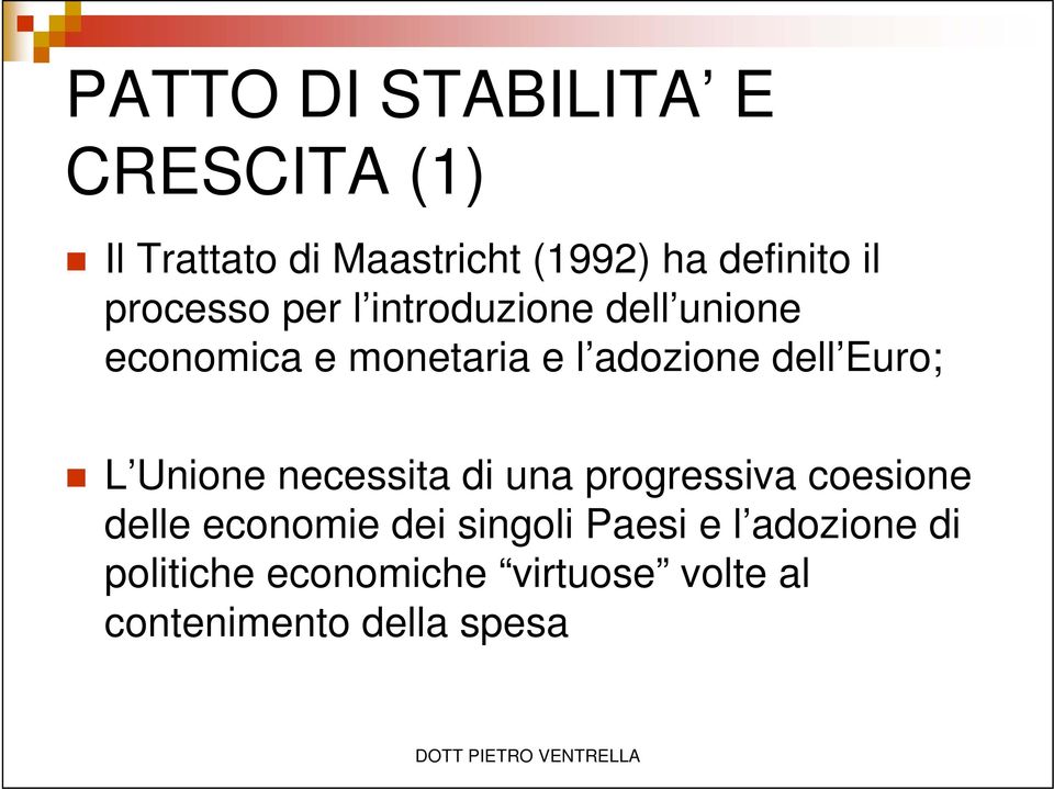 Euro; L Unione necessita di una progressiva coesione delle economie dei singoli