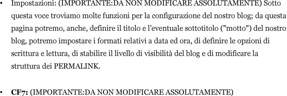 del nostro blog, potremo impostare i formati relativi a data ed ora, di definire le opzioni di scrittura e lettura, di