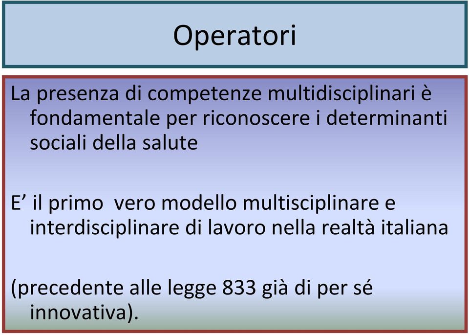 il primo vero modello multisciplinare e interdisciplinare di