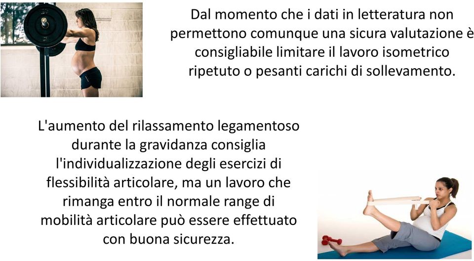 L'aumento del rilassamento legamentoso durante la gravidanza consiglia l'individualizzazione degli