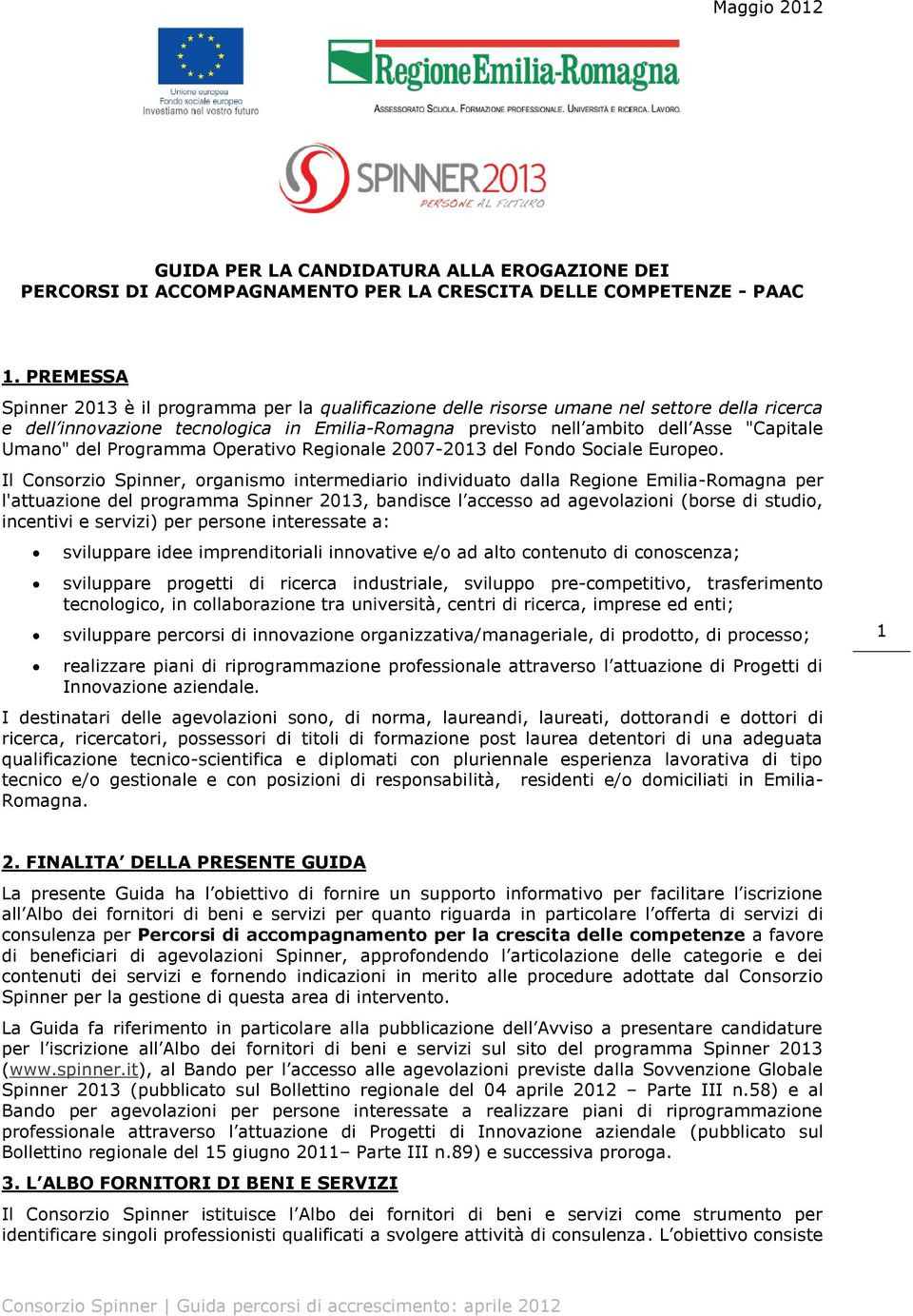 Umano" del Programma Operativo Regionale 2007-2013 del Fondo Sociale Europeo.