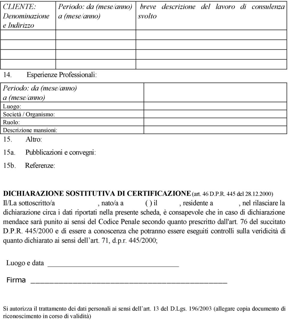 Referenze: DICHIARAZIONE SOSTITUTIVA DI CERTIFICAZIONE (art. 46 D.P.R. 445 del 28.12.