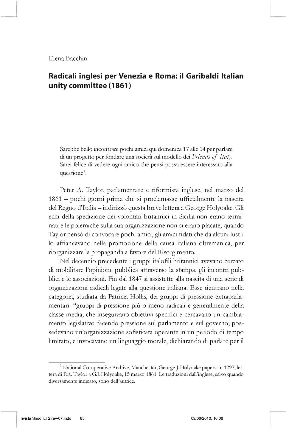 Taylor, parlamentare e riformista inglese, nel marzo del 1861 pochi giorni prima che si proclamasse ufficialmente la nascita del Regno d Italia indirizzò questa breve lettera a George Holyoake.