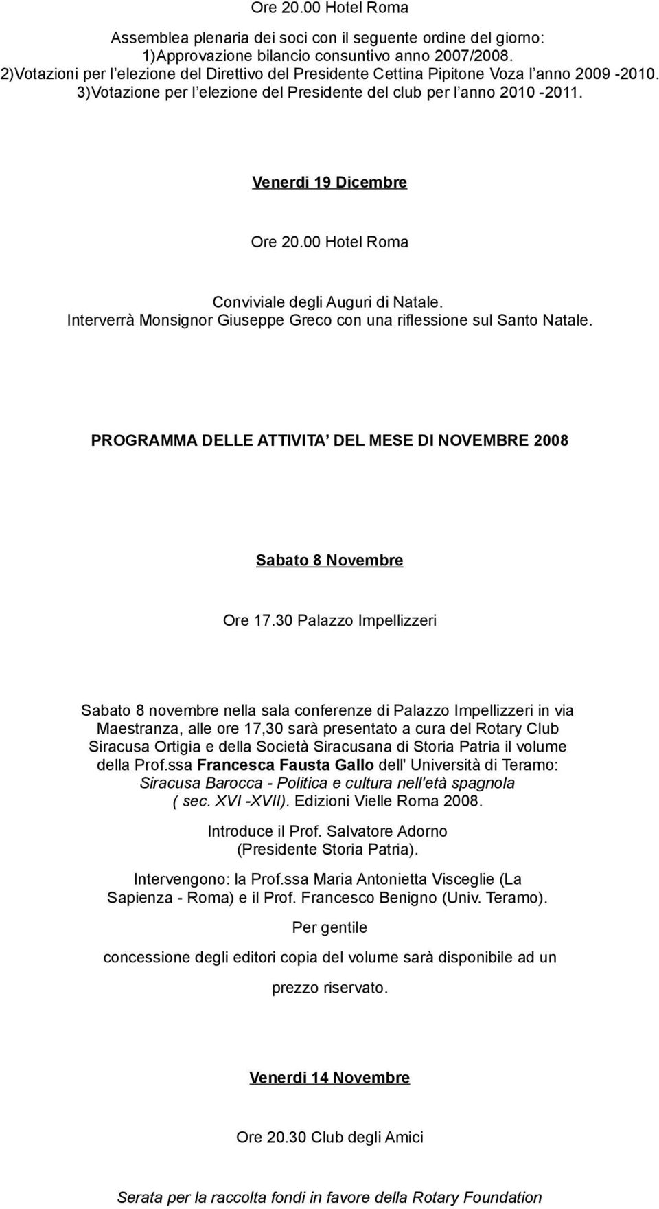 Venerdi 19 Dicembre Conviviale degli Auguri di Natale. Interverrà Monsignor Giuseppe Greco con una riflessione sul Santo Natale.