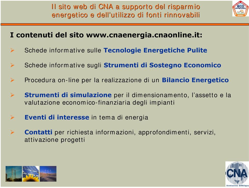 6WUXPHQWLGLVLPXOD]LRQH per il dim ensionam ento, l assetto e la valut azione econom ico- finanziaria degli im piant i