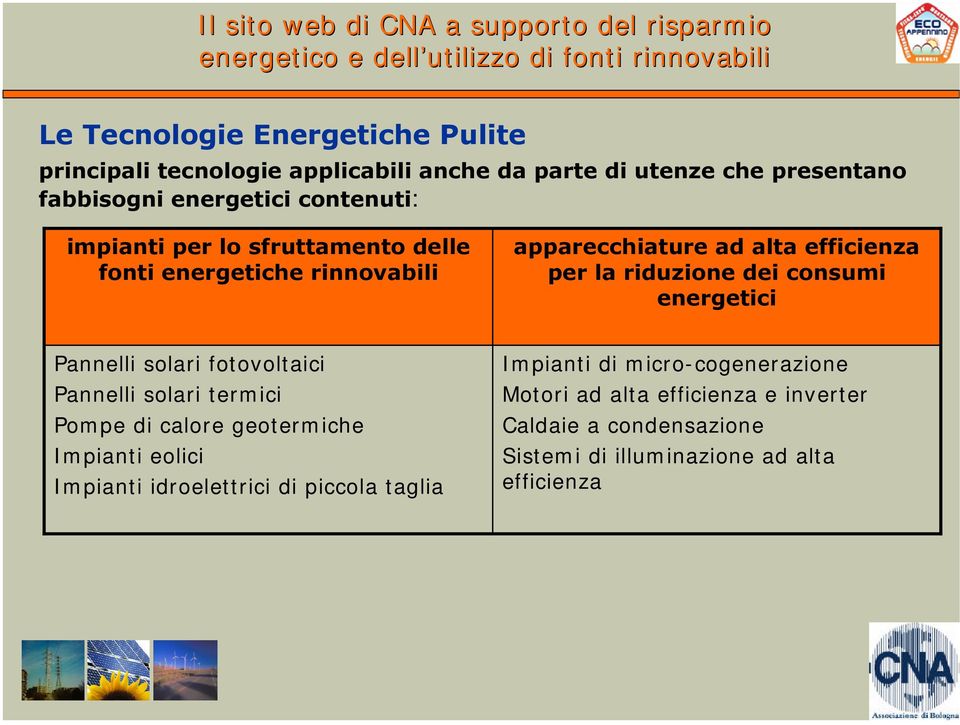 solari fot ovolt aici Pannelli solari term ici Pom pe di calore geoterm iche I m pianti eolici I m pianti idroelettrici di piccola