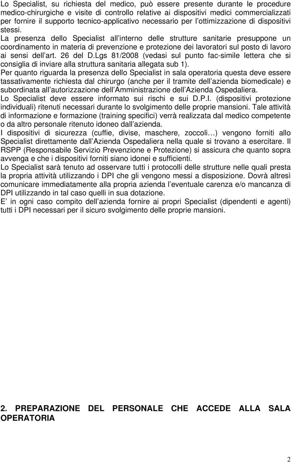 La presenza dello Specialist all interno delle strutture sanitarie presuppone un coordinamento in materia di prevenzione e protezione dei lavoratori sul posto di lavoro ai sensi dell art. 26 del D.