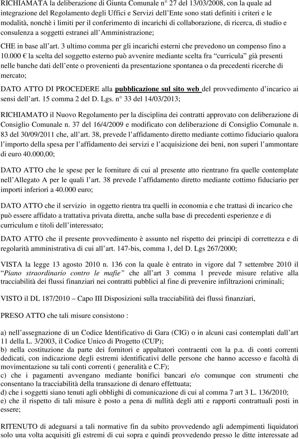 3 ultimo comma per gli incarichi esterni che prevedono un compenso fino a 10.