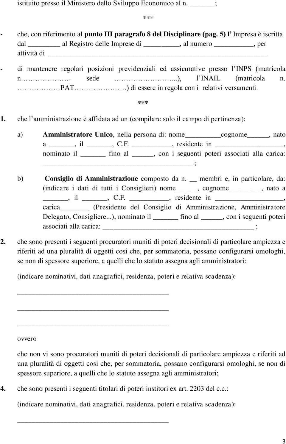 ..), l INAIL (matricola n. PAT.) di essere in regola con i relativi versamenti. 1.