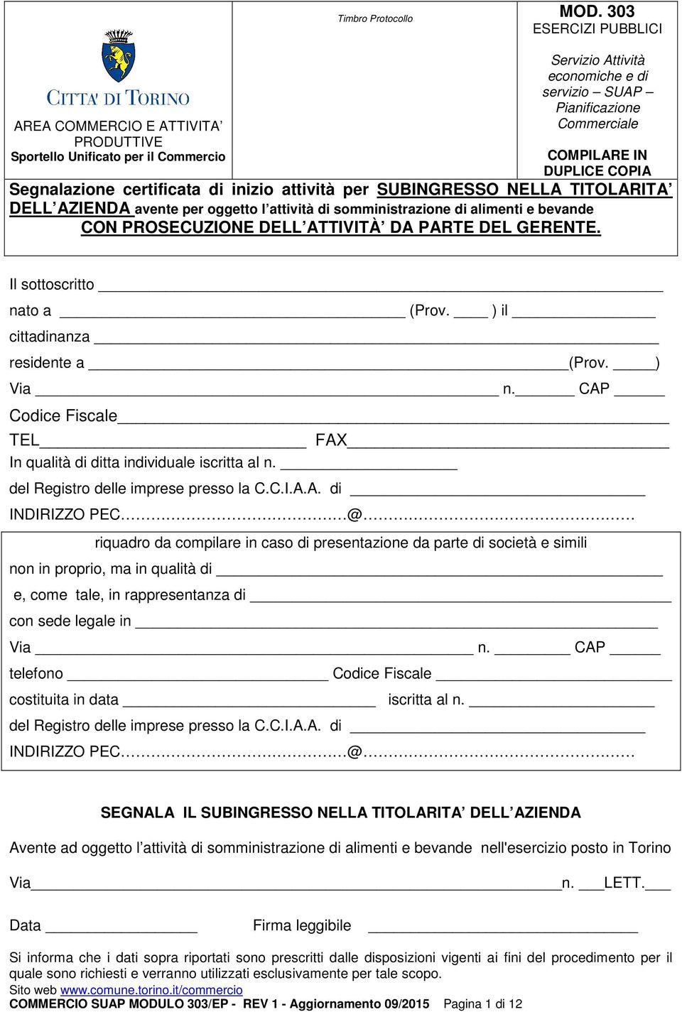 TITOLARITA DELL AZIENDA avente per oggetto l attività di somministrazione di alimenti e bevande CON PROSECUZIONE DELL ATTIVITÀ DA PARTE DEL GERENTE. Il sottoscritto nato a (Prov.