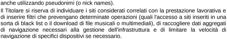 che prevengano determinate operazioni (quali l'accesso a siti inseriti in una sorta di black list o il download di file