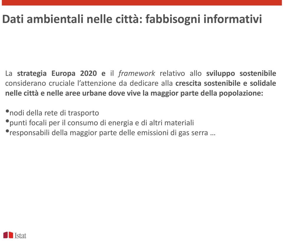 città e nelle aree urbane dove vive la maggior parte della popolazione: nodi della rete di trasporto punti