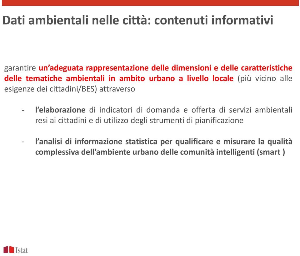 di indicatori di domanda e offerta di servizi ambientali resi ai cittadini e di utilizzo degli strumenti di pianificazione - l