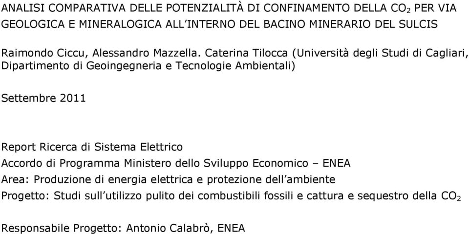 Caterina Tilocca (Università degli Studi di Cagliari, Dipartimento di Geoingegneria e Tecnologie Ambientali) Settembre 2011 Report Ricerca di Sistema