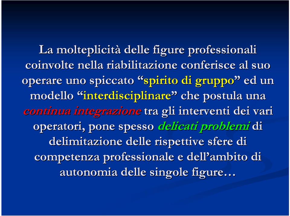 integrazione tra gli interventi dei vari operatori, pone spesso delicati problemi di