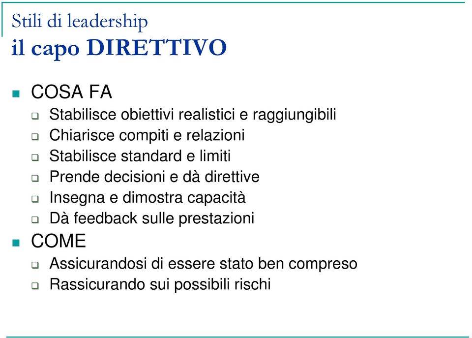 decisioni e dà direttive Insegna e dimostra capacità Dà feedback sulle