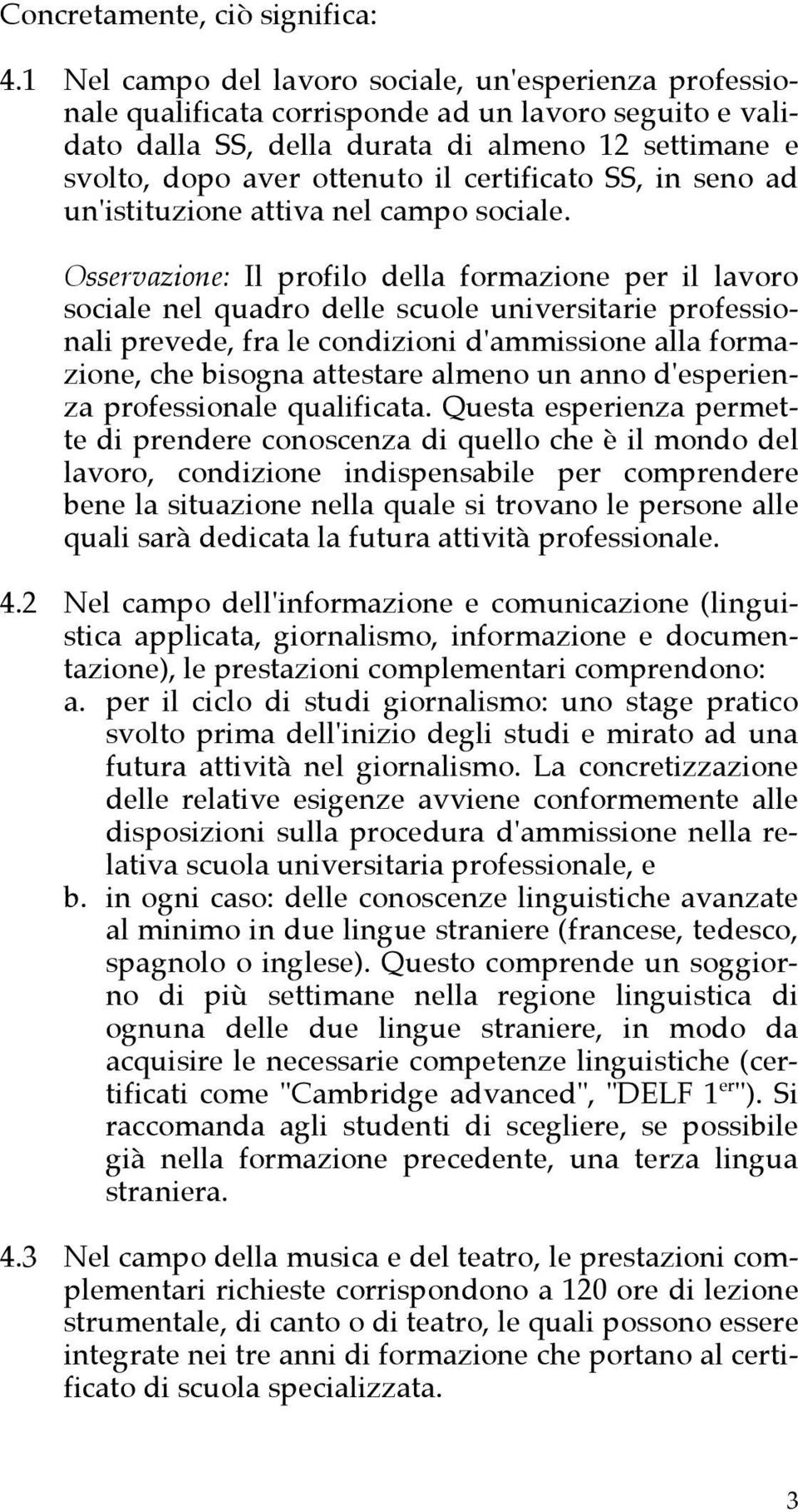 certificato SS, in seno ad un'istituzione attiva nel campo sociale.