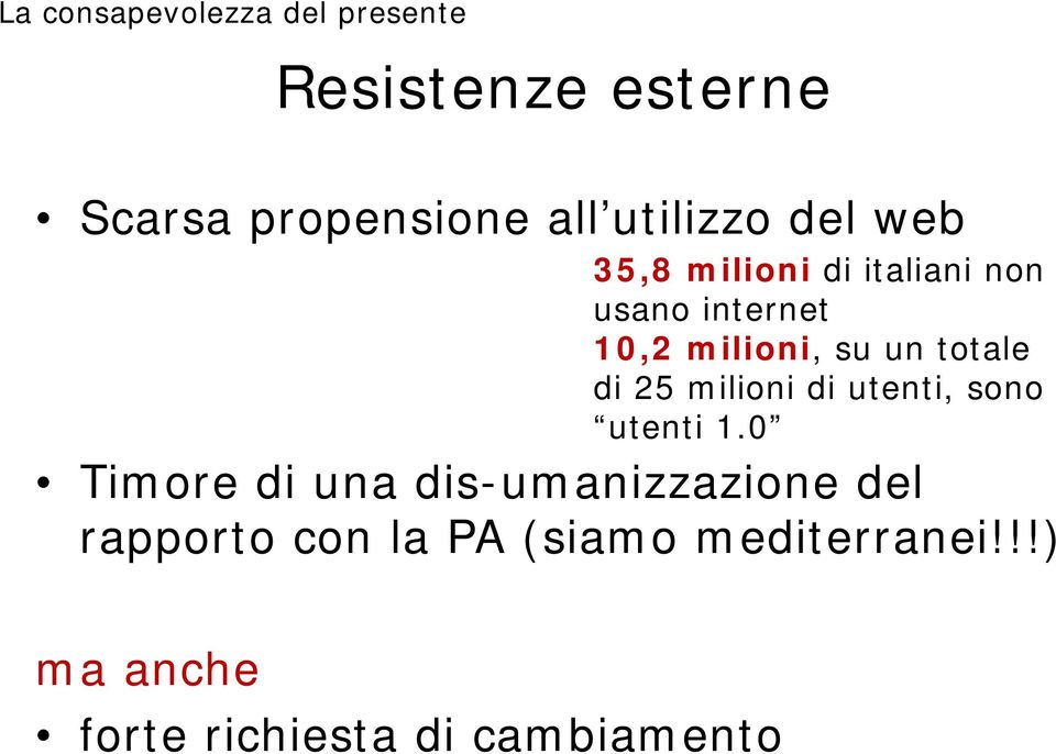 un totale di 25 milioni di utenti, sono utenti 1.