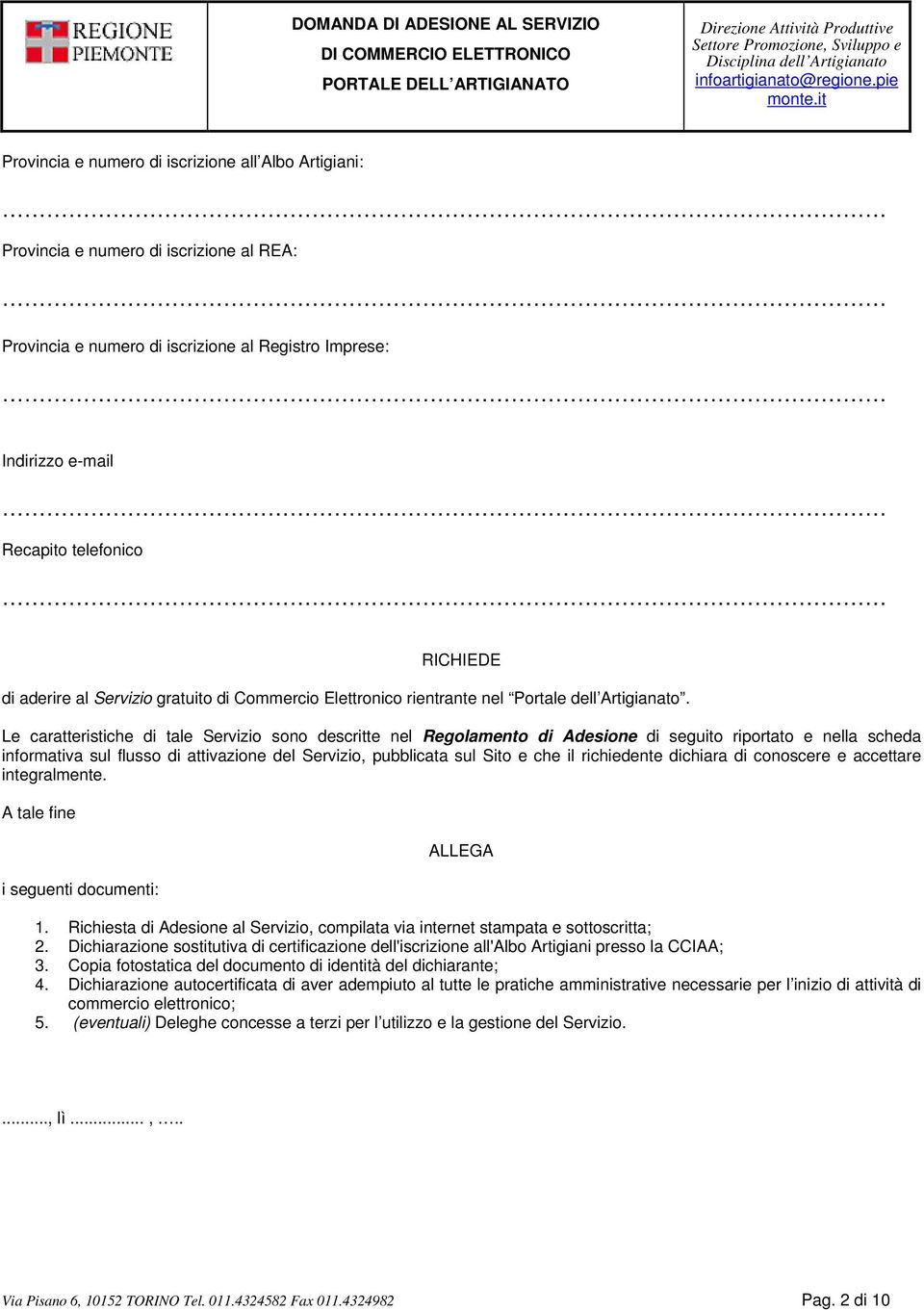 Le caratteristiche di tale Servizio sono descritte nel Regolamento di Adesione di seguito riportato e nella scheda informativa sul flusso di attivazione del Servizio, pubblicata sul Sito e che il