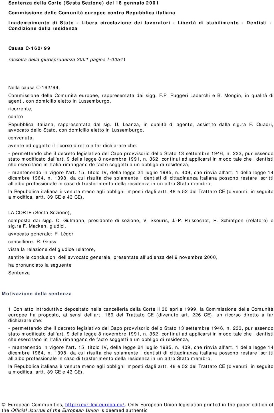 F.P. Ruggeri Laderchi e B. Mongin, in qualità di agenti, con domicilio eletto in Lussemburgo, ricorrente, contro Repubblica italiana, rappresentata dal sig. U.