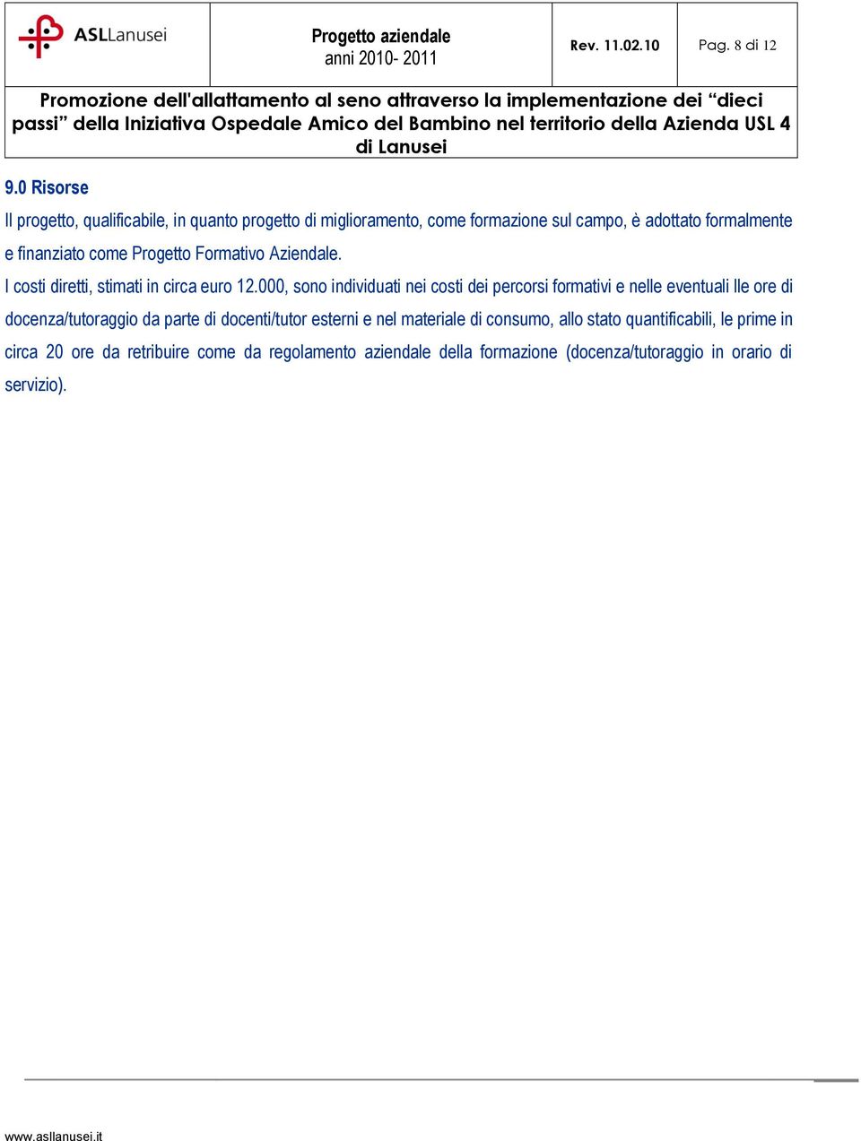 come Progetto Formativo Aziendale. I costi diretti, stimati in circa euro 12.