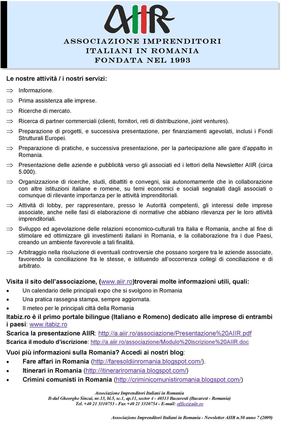 Preparazione di progetti, e successiva presentazione, per finanziamenti agevolati, inclusi i Fondi Strutturali Europei.