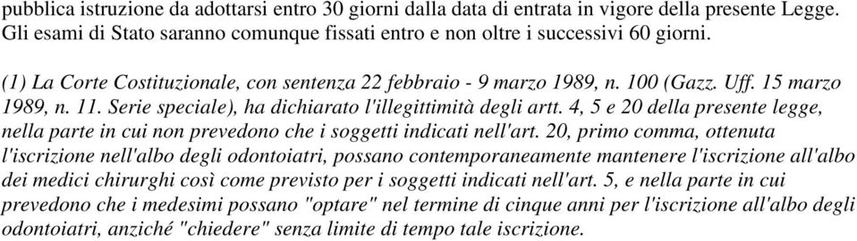 4, 5 e 20 della presente legge, nella parte in cui non prevedono che i soggetti indicati nell'art.