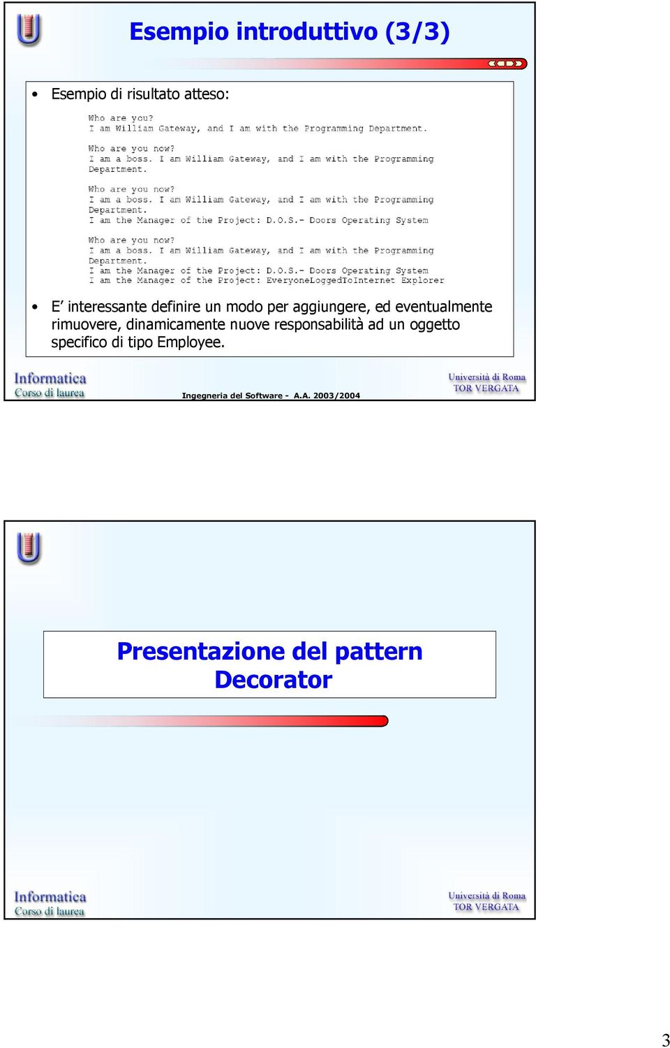 eventualmente rimuovere, dinamicamente nuove responsabilità