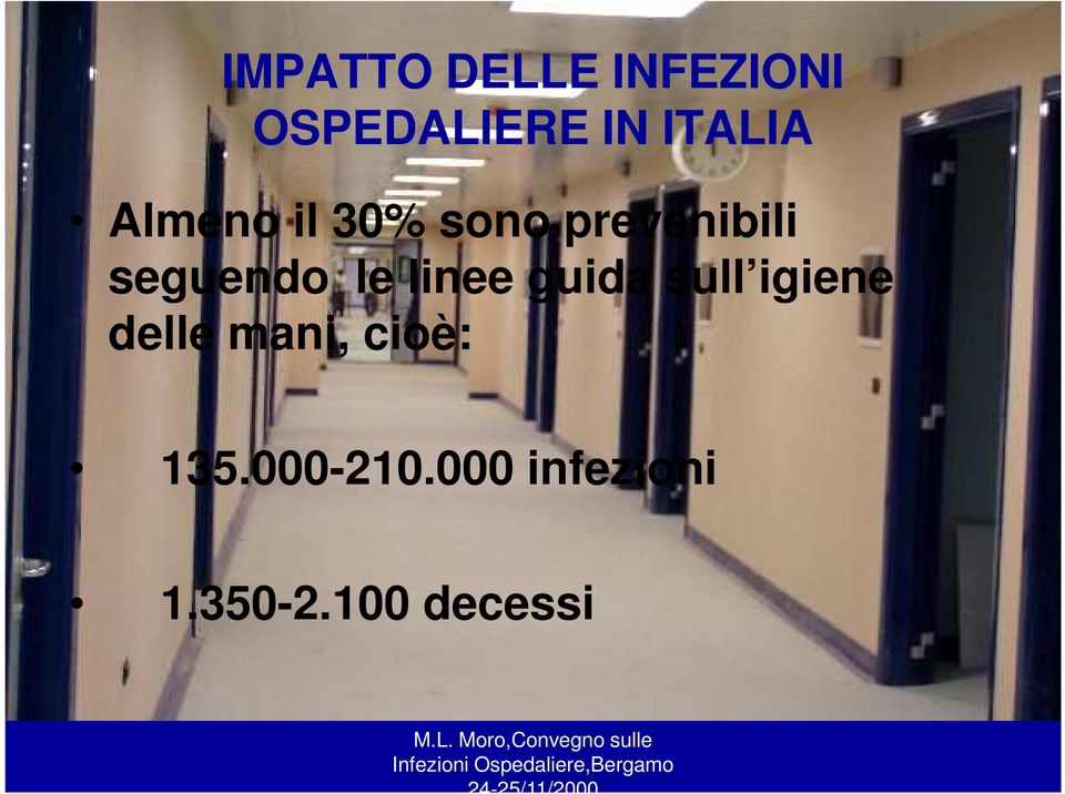 mani, cioè: 135.000-210.000 infezioni 1.350-2.100 decessi M.L.