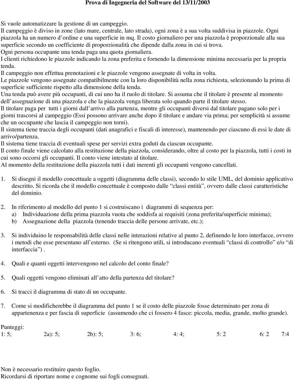 Il costo giornaliero per una piazzola è proporzionale alla sua superficie secondo un coefficiente di proporzionalità che dipende dalla zona in cui si trova.