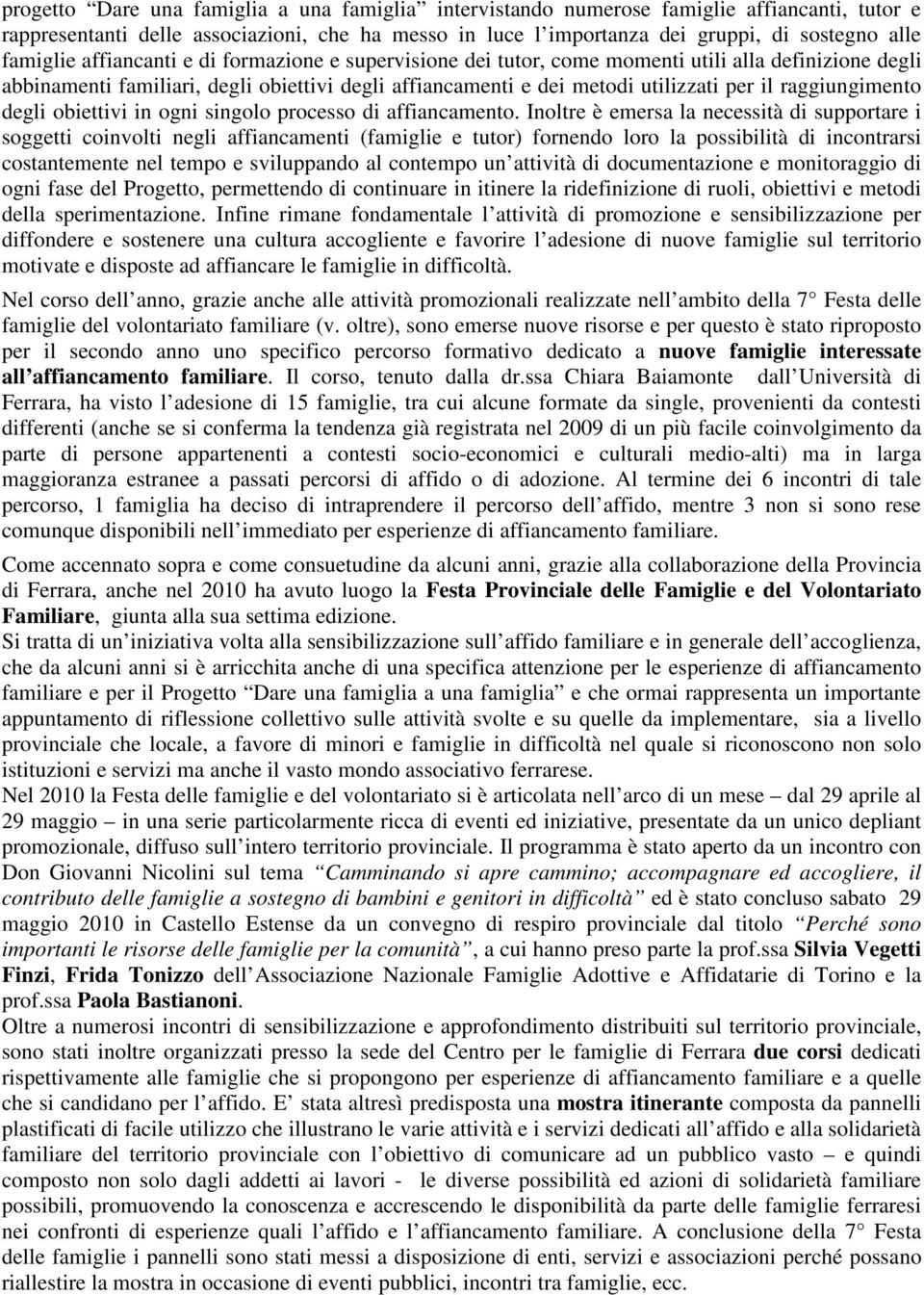 raggiungimento degli obiettivi in ogni singolo processo di affiancamento.