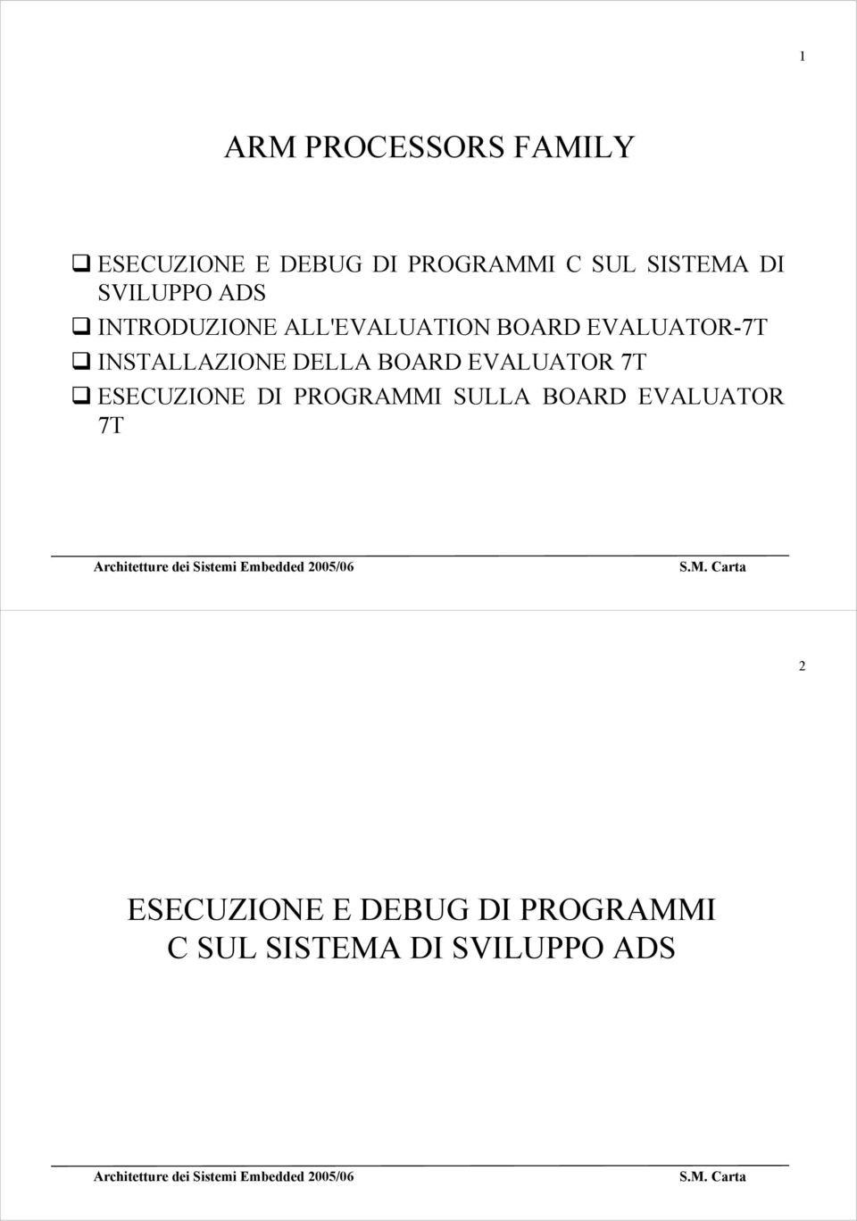 INSTALLAZIONE DELLA BOARD EVALUATOR 7T ESECUZIONE DI PROGRAMMI SULLA
