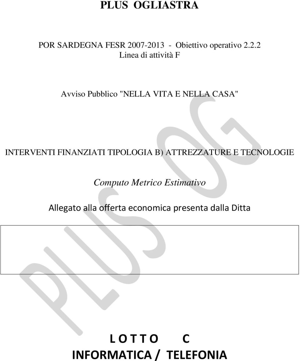 "NELLA VITA E NELLA CASA" INTERVENTI FINANZIATI TIPOLOGIA B) ATTREZZATURE E