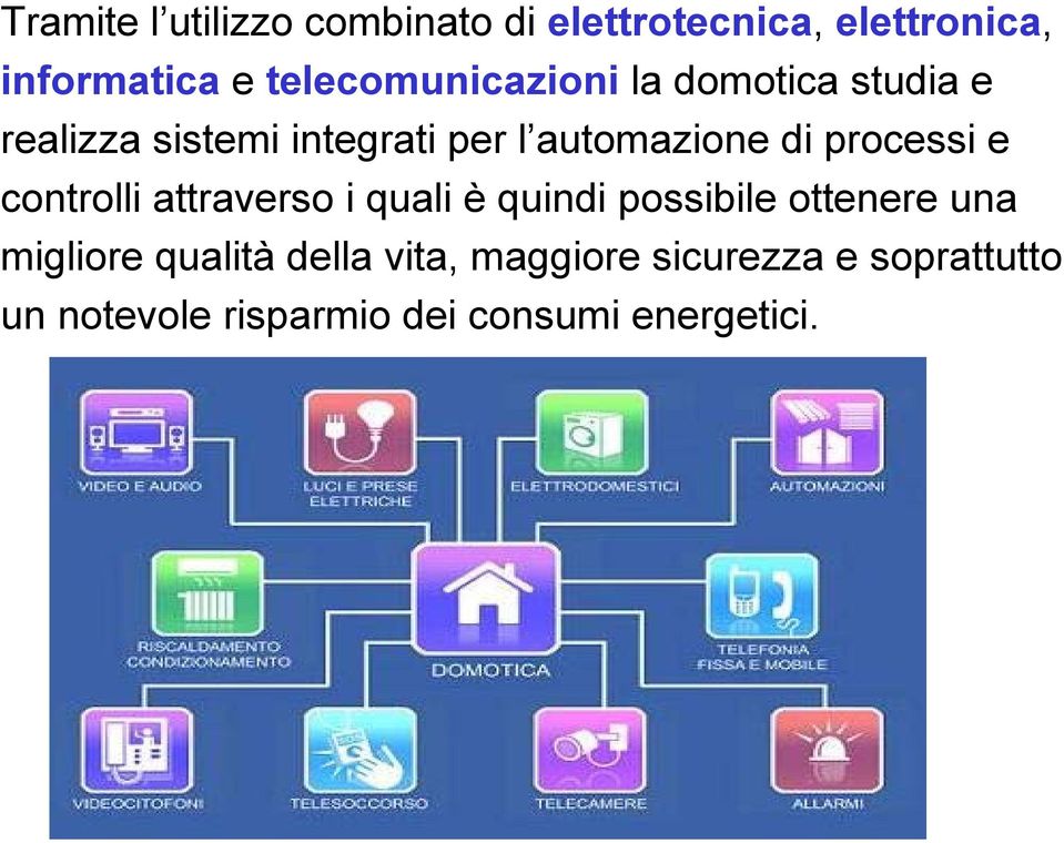 di processi e controlli attraverso i quali è quindi possibile ottenere una migliore