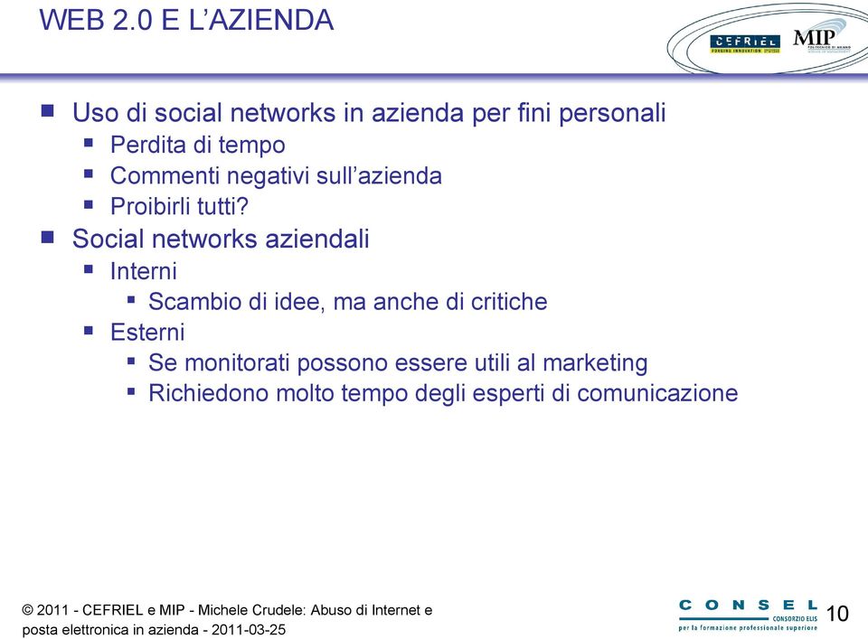 tempo Commenti negativi sull azienda Proibirli tutti?