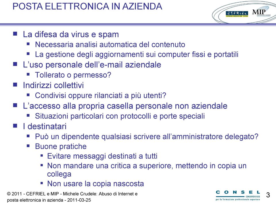 L accesso alla propria casella personale non aziendale Situazioni particolari con protocolli e porte speciali I destinatari Può un dipendente qualsiasi