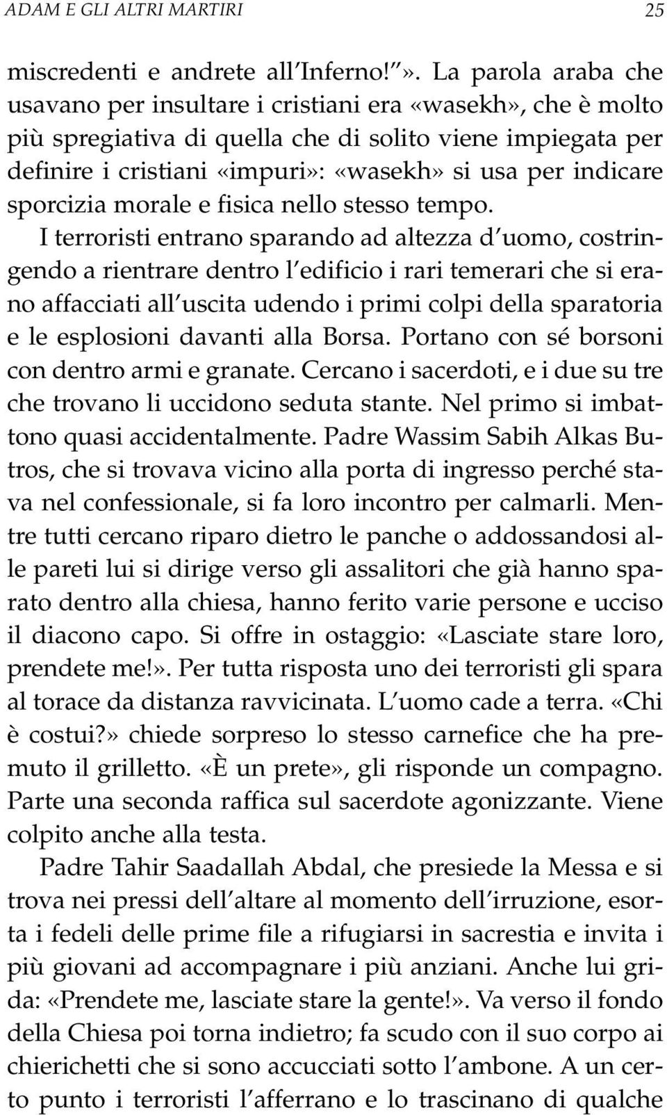 sporcizia morale e fisica nello stesso tempo.