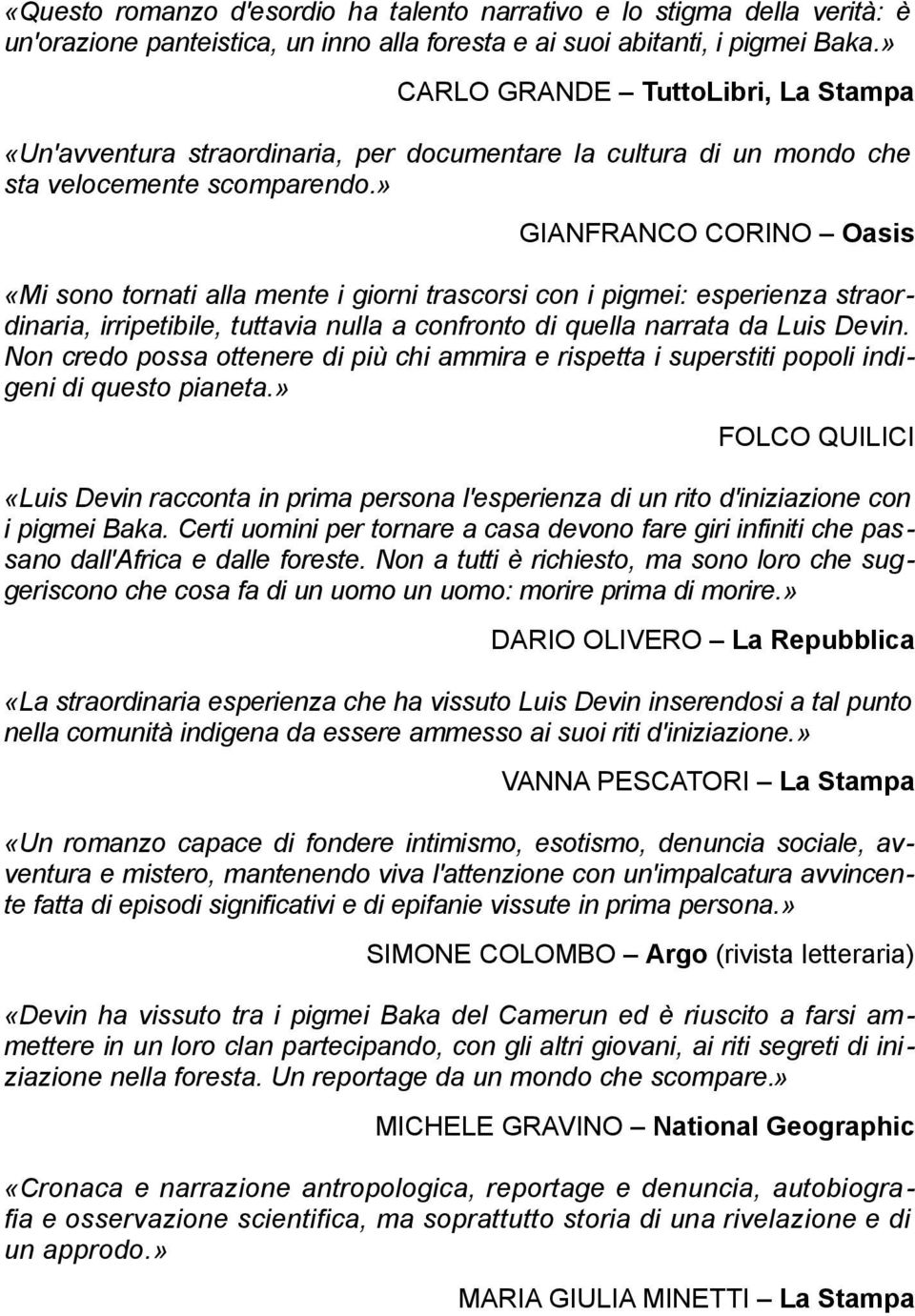 » GIANFRANCO CORINO Oasis «Mi sono tornati alla mente i giorni trascorsi con i pigmei: esperienza straordinaria, irripetibile, tuttavia nulla a confronto di quella narrata da Luis Devin.