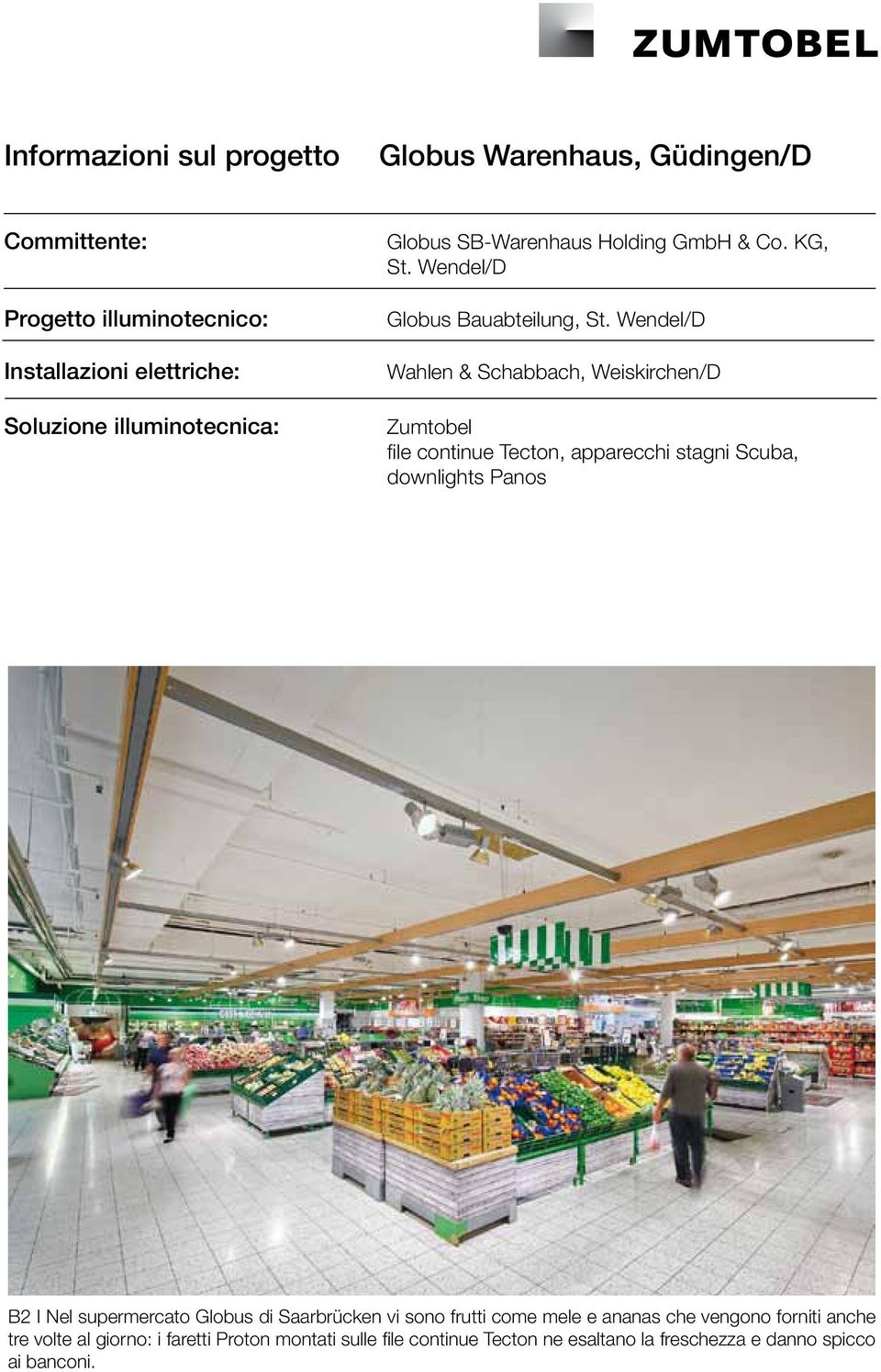 Wendel/D Wahlen & Schabbach, Weiskirchen/D Zumtobel file continue Tecton, apparecchi stagni Scuba, downlights Panos B2 I Nel supermercato